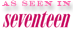 As seen seventeen